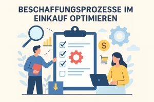 Beschaffungsprozesse im Einkauf optimieren